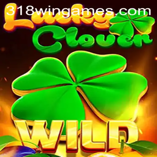 Explore the Exciting World of LuckyClover and Discover the Secrets of 318win