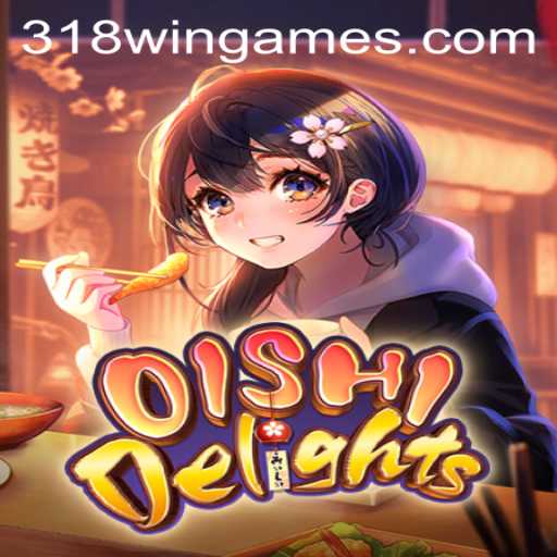 Exploring OishiDelights: The Captivating World of OishiDelights and 318win